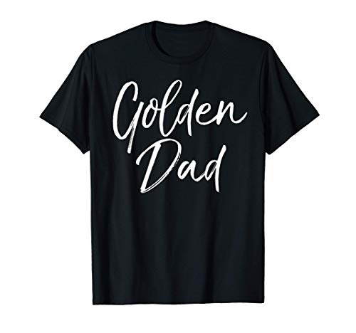 Golden Retriever Gift for Men Funny Dog Quote Golden Dad T-Shirt