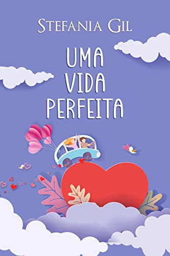 Uma vida perfeita: Romance contemporâneo de segundas chances