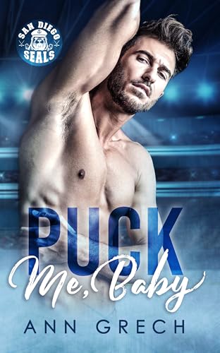 Puck Me, Baby: A Why Choose RH Hockey Romance (San Diego Seals Hockey Book 2)