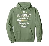 Si El Hockey Fuera Facil Se Ilamaria Futbol Hockey Jugador Sudadera con Capucha