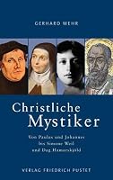 Christliche Mystiker: Von Paulus und Johannes bis Simone Weil und Dag Hamarskjöld 379172147X Book Cover
