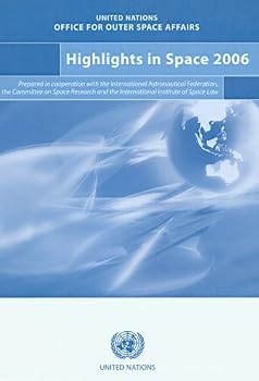 Highlights in Space 2006: Progress in Space Science Technology and Applications International Cooperation and Space Law