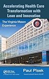 Accelerating Health Care Transformation with Lean and Innovation: The Virginia Mason Experience