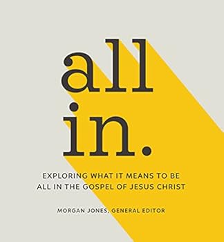 Paperback All In: Exploring What It Means to Be All In the Gospel of Jesus Christ Book