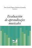 aprendizaje musical para niños pdf  EVALUACIÓN DE APRENDIZAJES MUSICALES: con ejemplos prácticos: 11 (EDUCACION - COMO ABORDARLA EN LOS TIEMPOS MODERNOS V)