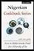Nigerian Cookbook Series with Video Guide: How to Make Amala Food For A Family of Six