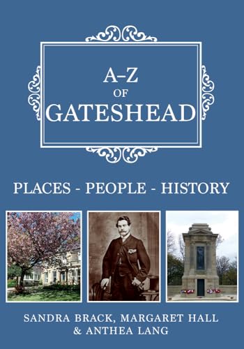 A-Z of Gateshead: Places-People-History
