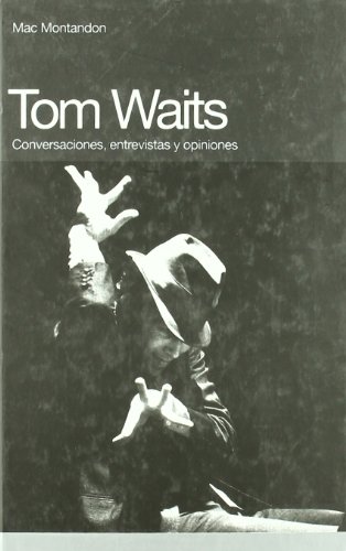 Tom Waits: Conversaciones, entrevistas y opiniones (Memorias)