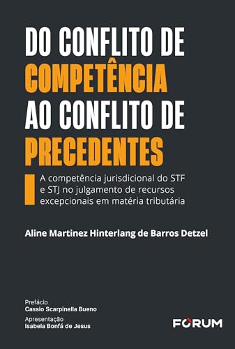 Do conflito de competência ao conflito de precedentes: a competência jurisdicional do STF e STJ no julgamento de recursos excepcionais em matéria tributária