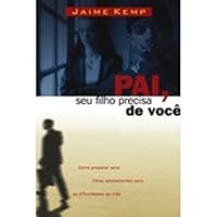 Pai, Seu Filho Precisa de Você 8573252510 Book Cover