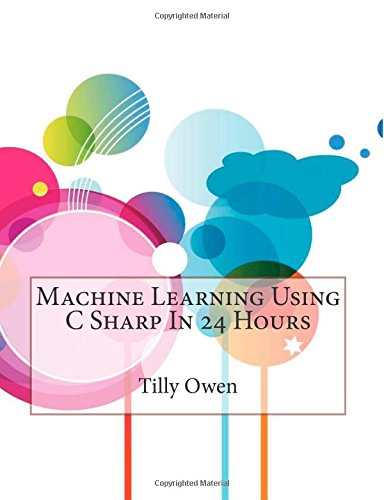 Buy Machine Learning Using C Sharp in 24 Hours Book Online at Low ...