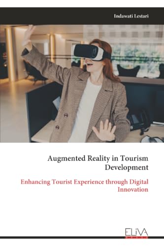 Augmented Reality in Tourism Development: Enhancing Tourist Experience through Digital Innovation