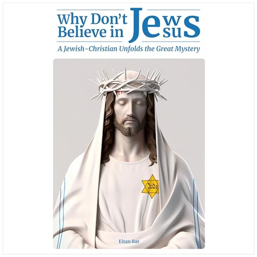 Why Don't Jews Believe in Jesus by Dr. Eitan Bar episode artwork