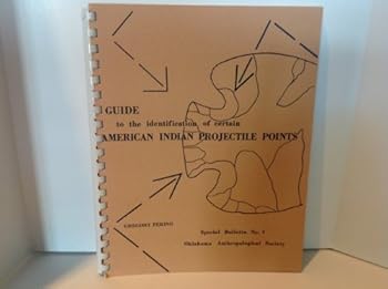 Paperback Guide to the Identification of Certain American Indian Projectile Points Special Bulletin No. 4 Book