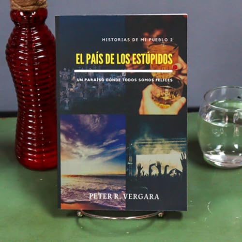 Libro: El pa&iacute;s de los est&uacute;pidos, del autor Peter R. Vergara (Caps 1-2)