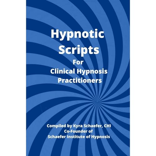 Hypnotic Scripts for Clinical Hypnosis Practitioners by Kyra Schaefer episode artwork