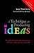 A Technique for Producing Ideas: The simple, five-step formula anyone can use to be more creative in business and in life!