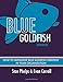 Blue Goldfish Workbook: How to Implement Blue Goldfish in Your Organization