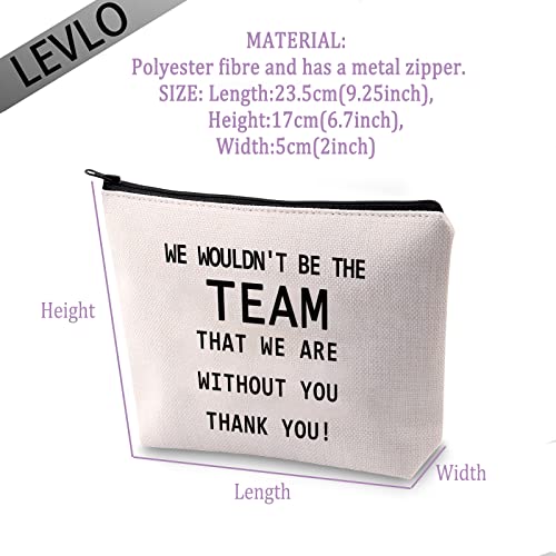 LEVLO Coworker Gifts We Wouldn't Be The Team That We Are Without You Thank You Makeup Bags for Good Employees That We Are Without You - Image 2