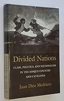 Divided Nations: Class, Politics, and Nationalism in the Basque Country and Catalonia (Wilder House Series in Politics, History, and Culture) 0801430925 Book Cover