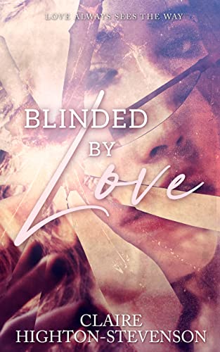 Blinded by Love: A Contemporary Romance by [Claire Highton-Stevenson]