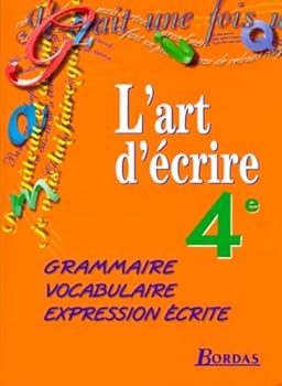 Paperback L'ART D'ECRIRE 4EME ELEVE 1998 -GRAMMAIRE-VOCABULAIRE-EXPRESSION ECRITE [French] Book