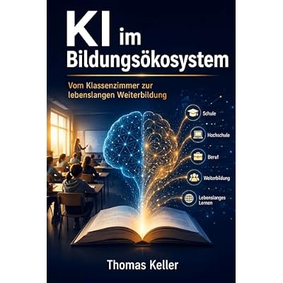 KI im Bildungs&ouml;kosystem: Vom Klassenzimmer zur lebenslangen Weiterbildung