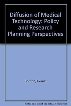 Hardcover The Diffusion of medical technology: Policy and research planning perspectives Book