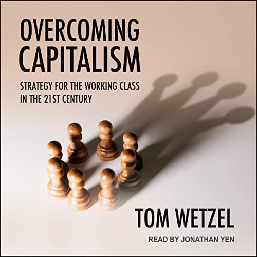 Overcoming Capitalism by Tom Wetzel episode artwork