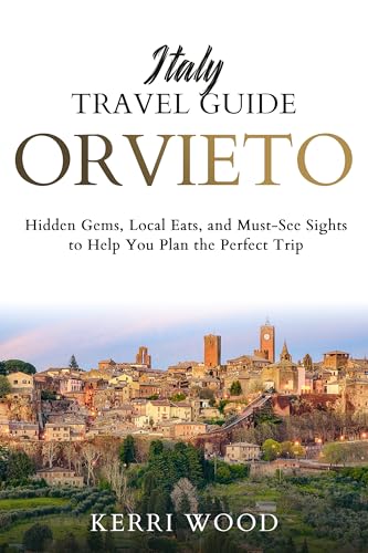 Italy Travel Guide Orvieto: Hidden Gems, Local Eats, and Must-See Sights to Help You Plan the Perfect Trip