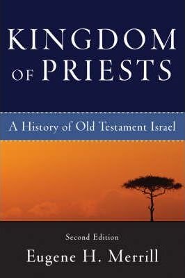 (KINGDOM OF PRIESTS: A HISTORY OF OLD TESTAMENT ISRAEL) BY Merrill, Eugene H.(Author)Paperback on (03 , 2008)