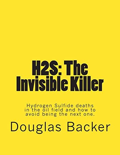 H2S: The Invisible Killer: Hydrogen Sulfide deaths in the oil field and how to avoid being the next one. Paperback โ June 1, 2014