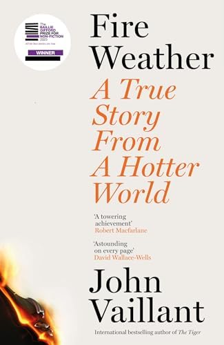 Fire Weather: A True Story from a Hotter World - Winner of the Baillie Gifford Prize for Non-Fiction
