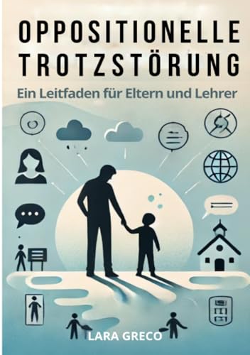 Oppositionelle Trotzstörung: Ein Leitfaden für Eltern und Lehrer
