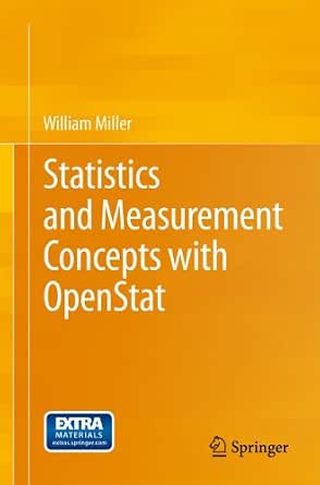 Openstat Software Statistics and Measurement Concepts with OpenStat 2013, Miller, William ...