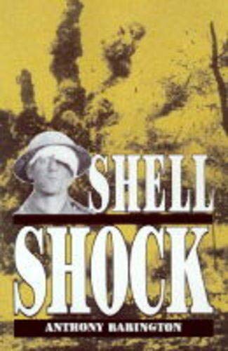 Shell-Shock: A History of the Changing Attitudes to War Neurosis
