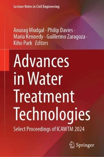 Advances in Water Treatment Technologies: Select Proceedings of ICAWTM 2024 (Lecture Notes in Civil Engineering, 819)