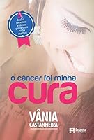 Cancer Foi Minha Cura, O 854280970X Book Cover
