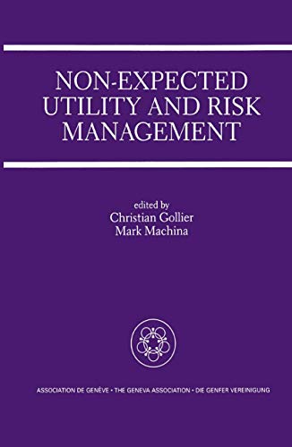 Compare Textbook Prices for Non-Expected Utility and Risk Management: A Special Issue of the Geneva Papers on Risk and Insurance Theory Spin-off from the GENEVA PAPERS ON RISK AND INSURANCE THEORY; 20:1 (1995)., 1995 Edition ISBN 9780792396420 by Gollier, Christian,Machina, Mark J.