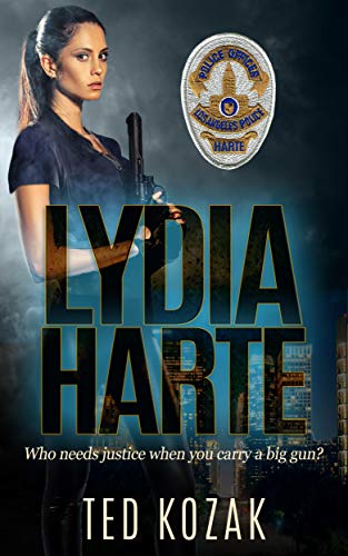 Lydia Harte: Who Needs Justice When You Carry a Big Gun (English Edition)