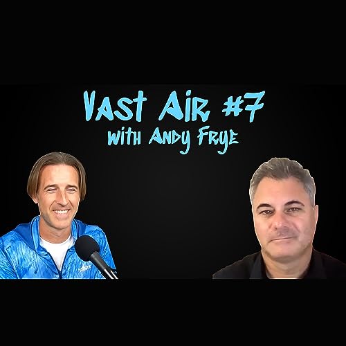 Vast Air #7: Andy Frye