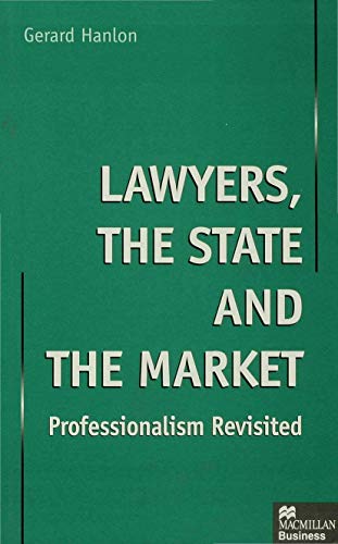 Lawyers, the State and the Market: Professionalism Revisited (MacMillan Business)