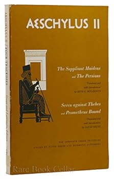 AESCHYLUS II: The Suppliant Maidens and the Persians, Seven Against Thebes and Prometheus Bound