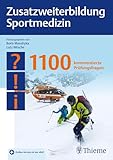 Zusatzweiterbildung Sportmedizin: 1100 kommentierte Prüfungsfragen
