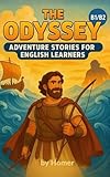  The Odyssey (B1/B2): Adapted for English Learners: Adventure Stories, Vocabulary Practice, and Fluency Building for Intermediate ESL Students (English Edition)