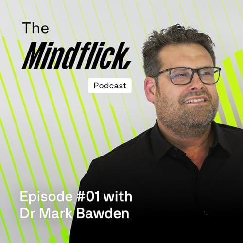 Mindflick CEO: Dr Mark Bawden on Leadership, Super-Strengths, and Lessons in High Performance cover art