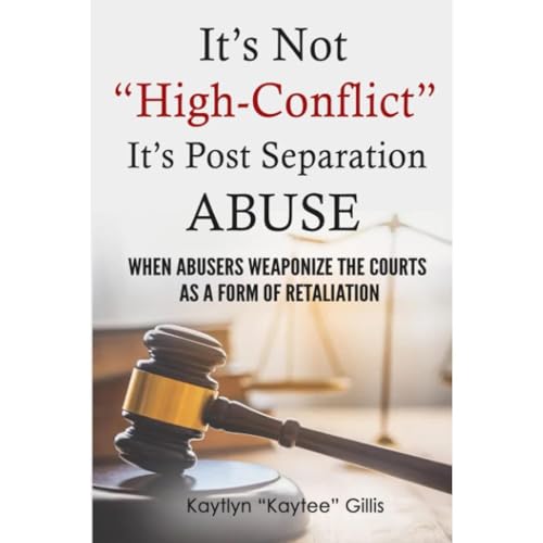 IT'S NOT &amp;ldquo;HIGH CONFLICT&amp;rdquo; IT&amp;rsquo;S POST-SEPARATION ABUSE by Kaytlyn Gillis episode artwork