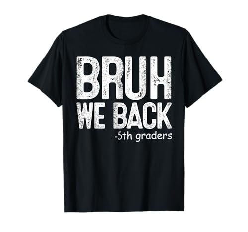 Bruh We Back 5th Graders Quinta elementare Ritorno a scuola Divertente Maglietta