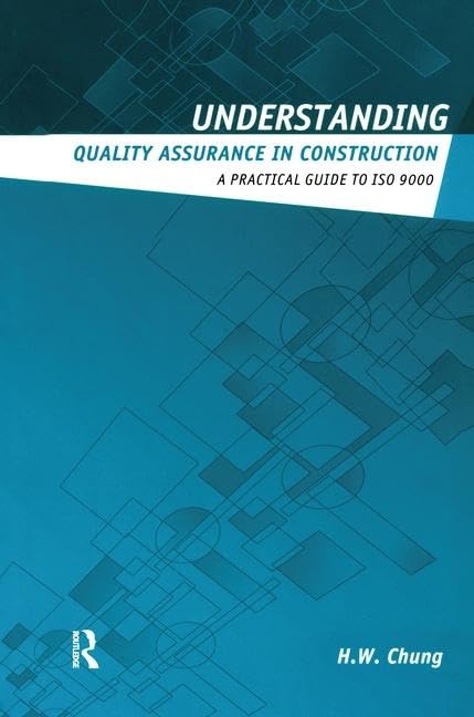 Understanding Quality Assurance in Construction: A Practical Guide to ISO 9000 for Contractors (Understanding Construction)      1st Edition