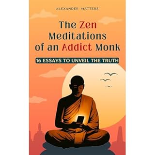 The Zen Meditations of an Addict Monk Audiolibro Por Alexander Matters arte de portada
